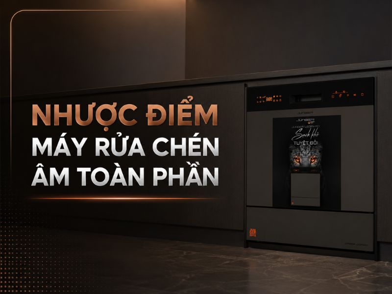 Nhược Điểm Của Máy Rửa Chén Âm Toàn Phần